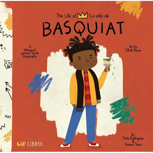 The Life of / La Vida de Basquiat (Bilingual: English/Spanish): A Bilingual Picture Book Biography - Board Book