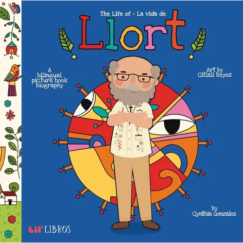 The Life of / La Vida de Llort (Bilingual: English/Spanish): A Bilingual Picture Book Biography - Board Book