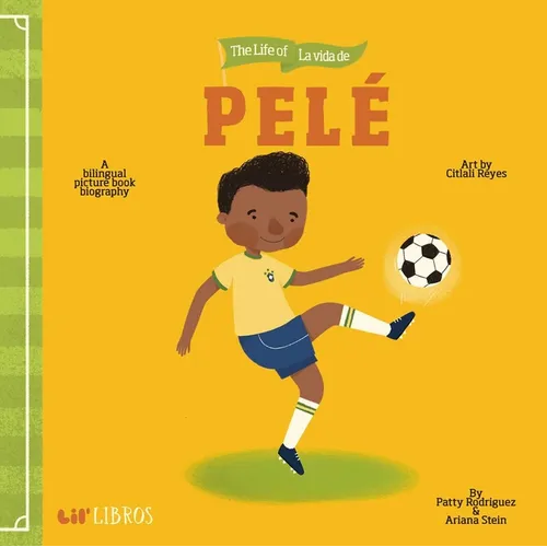 Life of / La Vida de Pelé (Bilingual: English/Spanish): A Bilingual Picture Book Biography - Board Book
